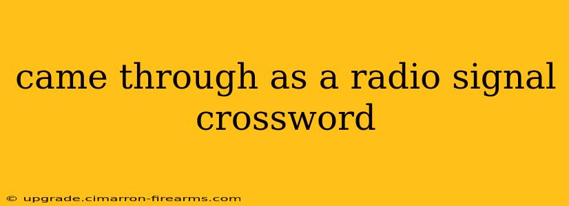 came through as a radio signal crossword