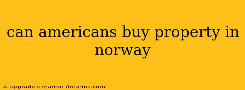 can americans buy property in norway