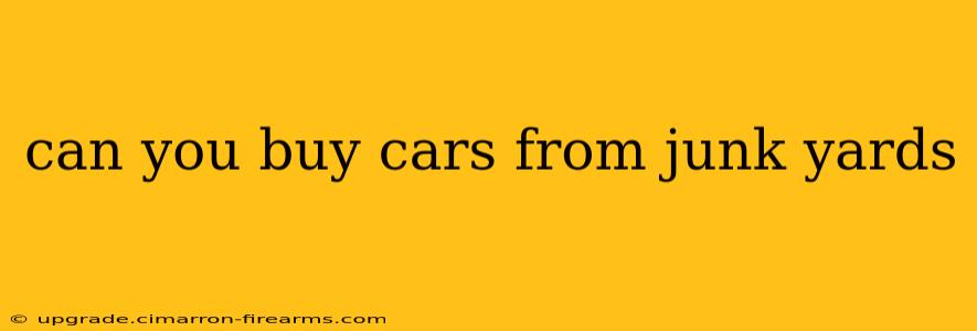 can you buy cars from junk yards