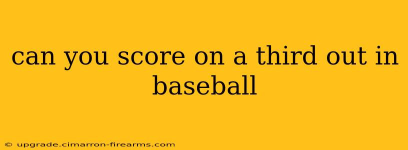 can you score on a third out in baseball