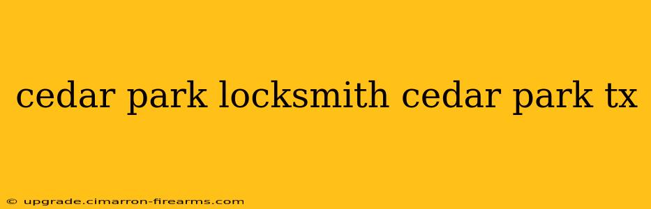 cedar park locksmith cedar park tx