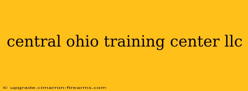 central ohio training center llc