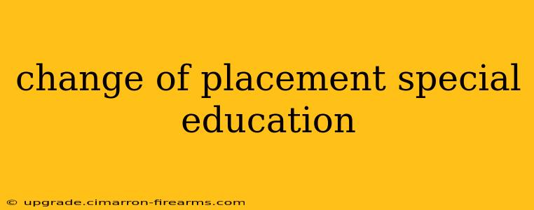 change of placement special education