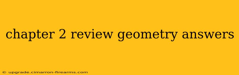 chapter 2 review geometry answers