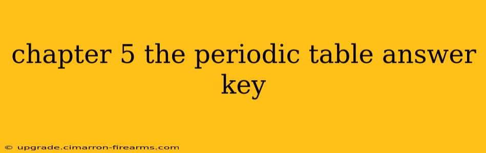 chapter 5 the periodic table answer key