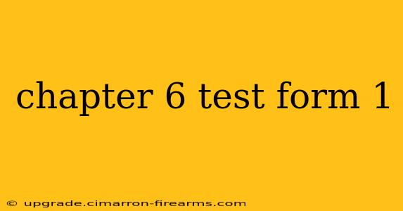 chapter 6 test form 1