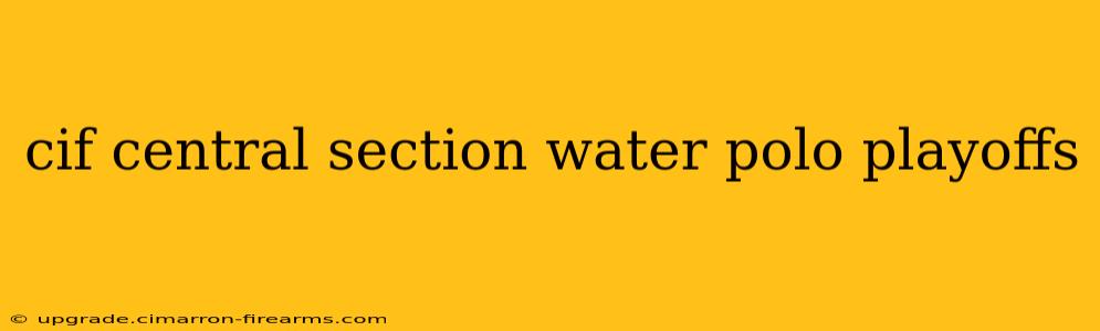 cif central section water polo playoffs