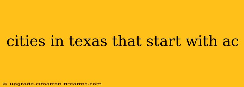 cities in texas that start with ac