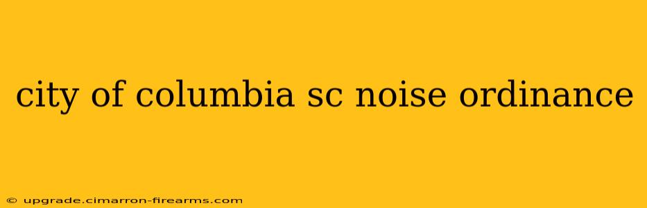 city of columbia sc noise ordinance