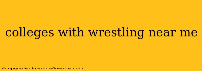 colleges with wrestling near me