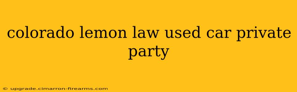 colorado lemon law used car private party