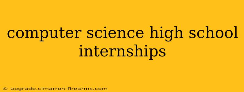 computer science high school internships