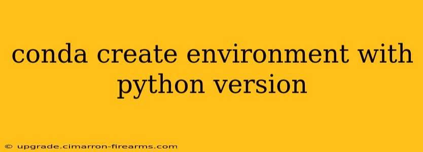 conda create environment with python version