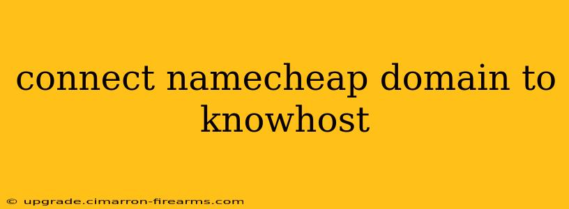 connect namecheap domain to knowhost