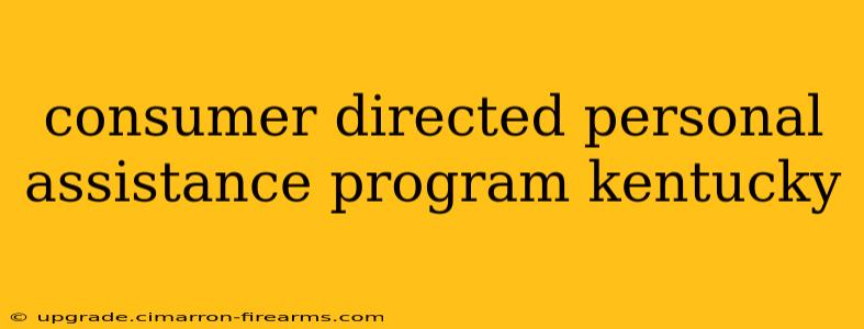 consumer directed personal assistance program kentucky