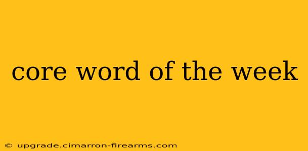 core word of the week