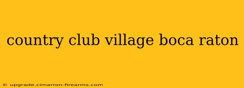 country club village boca raton