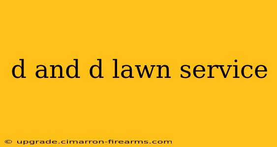 d and d lawn service