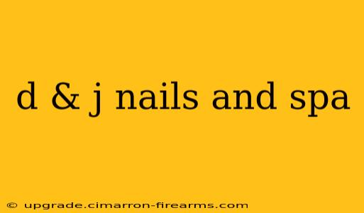 d & j nails and spa