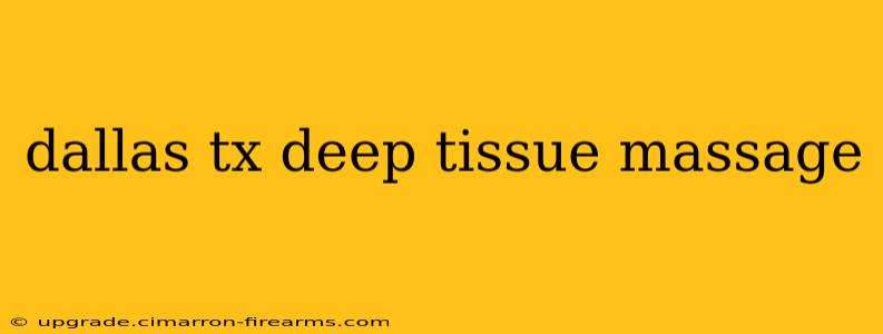 dallas tx deep tissue massage