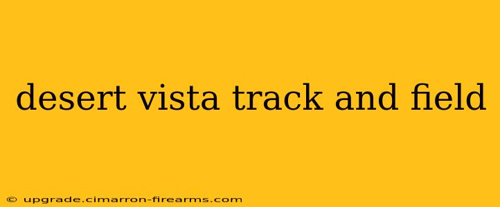 desert vista track and field