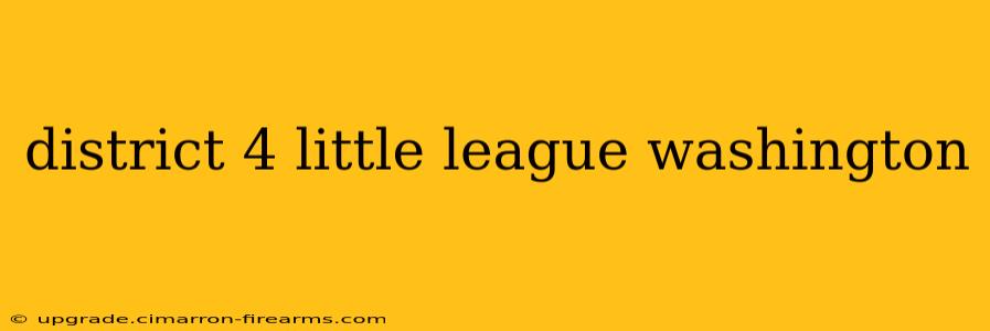 district 4 little league washington