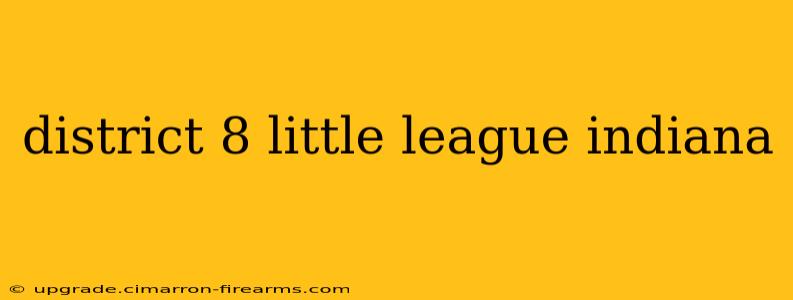 district 8 little league indiana