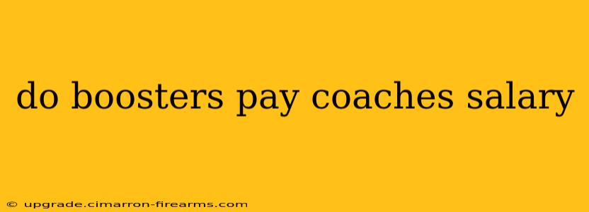 do boosters pay coaches salary