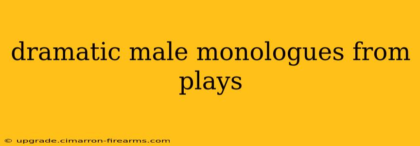 dramatic male monologues from plays