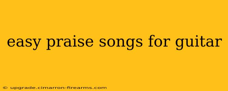 easy praise songs for guitar