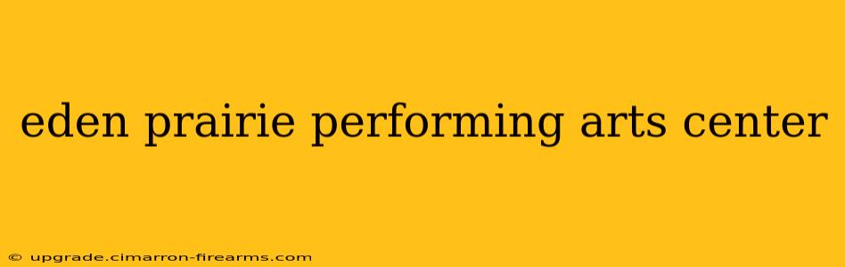 eden prairie performing arts center