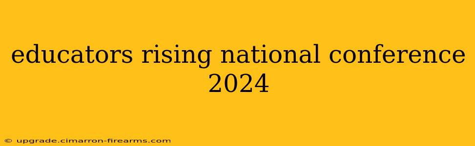 educators rising national conference 2024