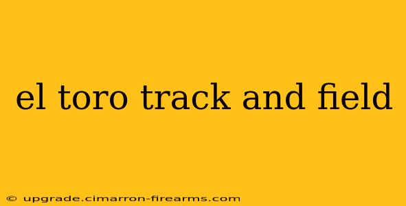 el toro track and field