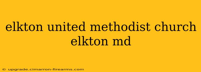 elkton united methodist church elkton md