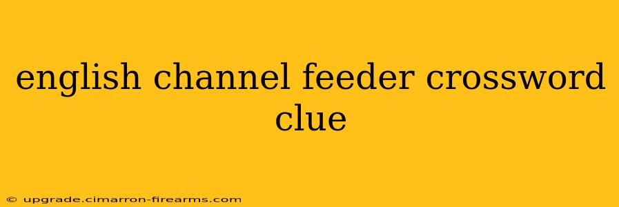 english channel feeder crossword clue