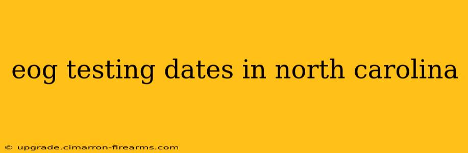 eog testing dates in north carolina