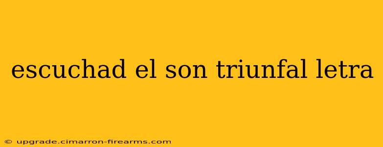 escuchad el son triunfal letra