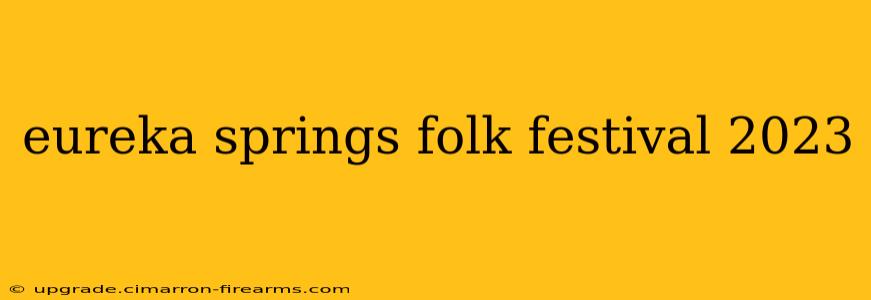 eureka springs folk festival 2023