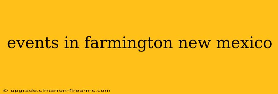 events in farmington new mexico