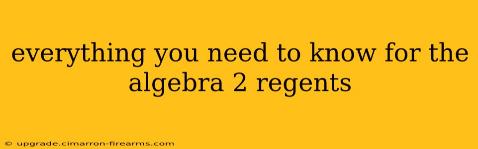 everything you need to know for the algebra 2 regents