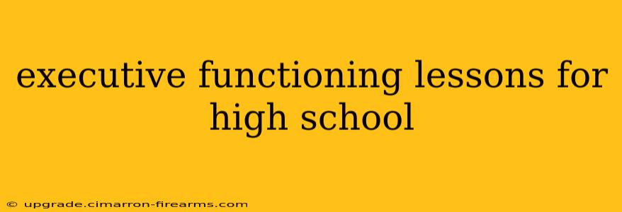 executive functioning lessons for high school