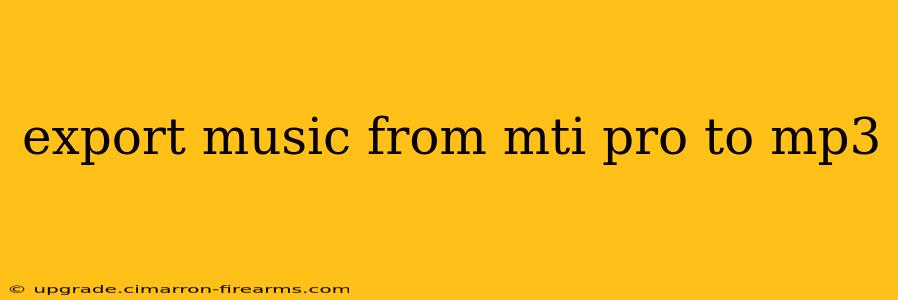 export music from mti pro to mp3