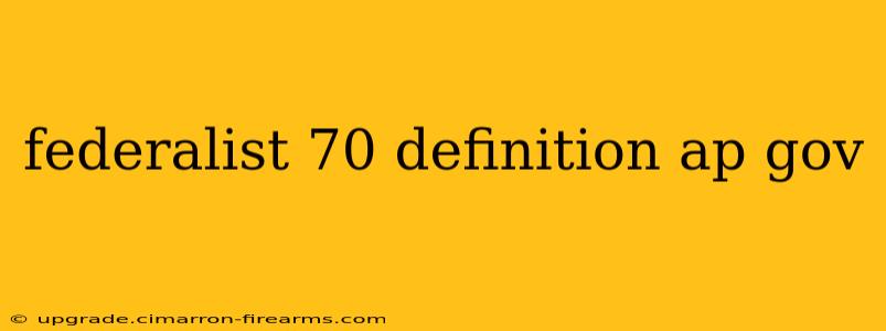 federalist 70 definition ap gov