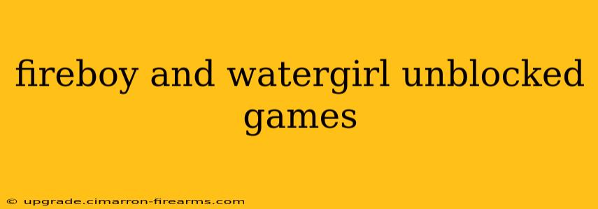 fireboy and watergirl unblocked games