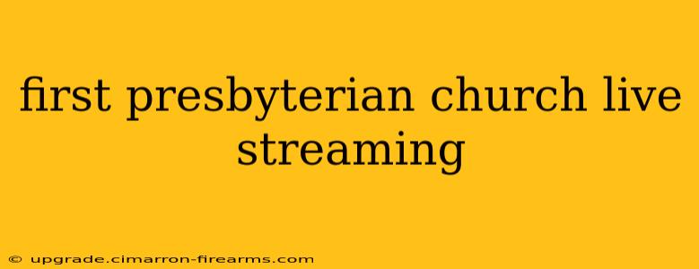 first presbyterian church live streaming