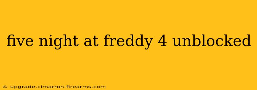 five night at freddy 4 unblocked