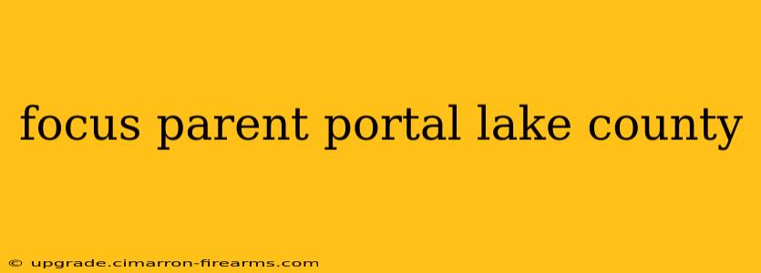 focus parent portal lake county