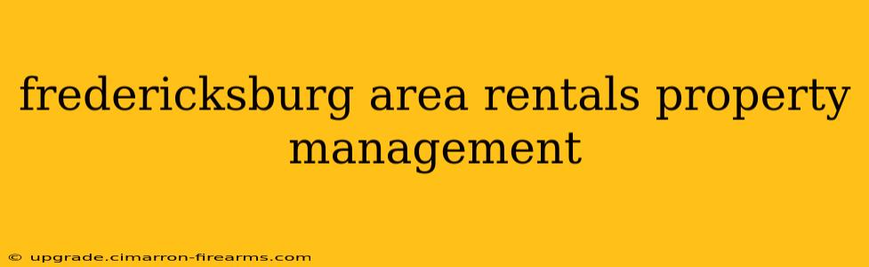 fredericksburg area rentals property management