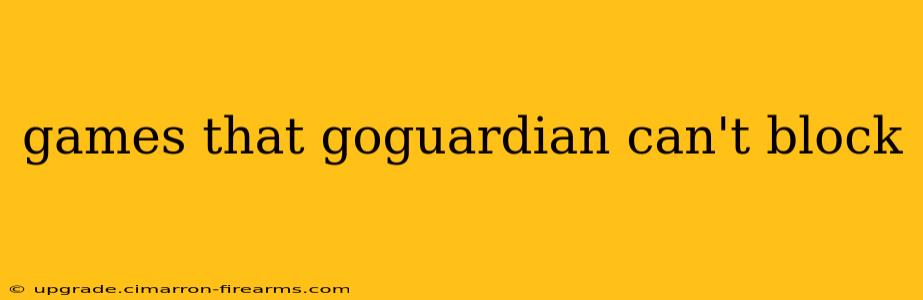 games that goguardian can't block