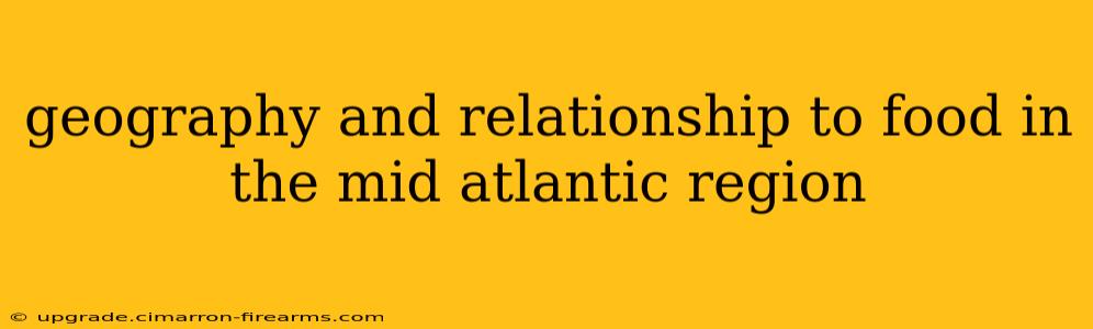 geography and relationship to food in the mid atlantic region